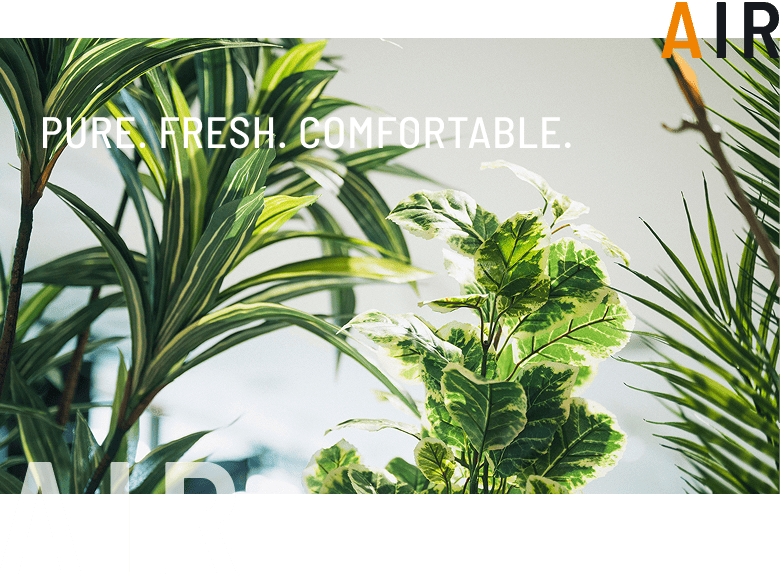 AIR PURE. FRESH. COMFORTABLE.
